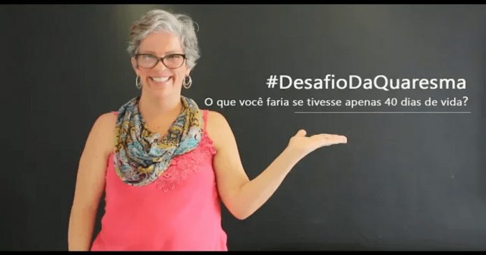 #DesafioDaQuaresma: O que você faria se tivesse apenas 40 dias de vida?